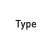 Type